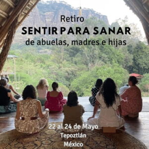 Retiro Sentir Para Sanar De Abuelas, Madres e Hijas