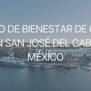 Retiro de Bienestar de 6 Días en San José del Cabo, México